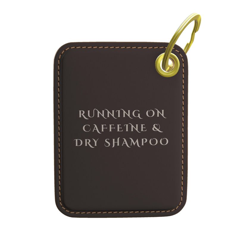 Running on Caffeine & Dry Shampoo Key Ring - Perfect Gift for Coffee Lovers