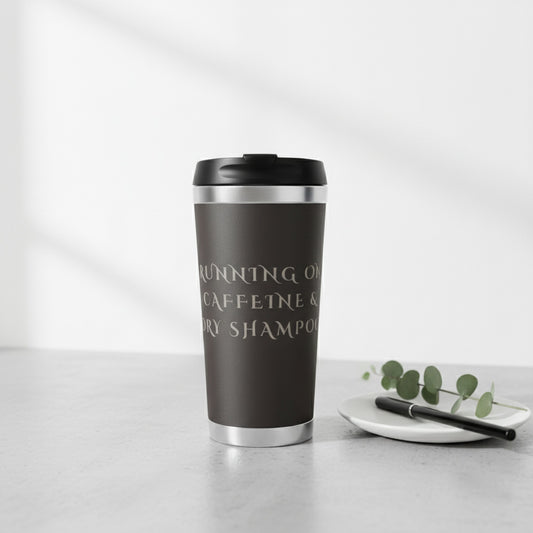 Running on Caffeine & Dry Shampoo Travel Mug - Perfect For On-The-Go