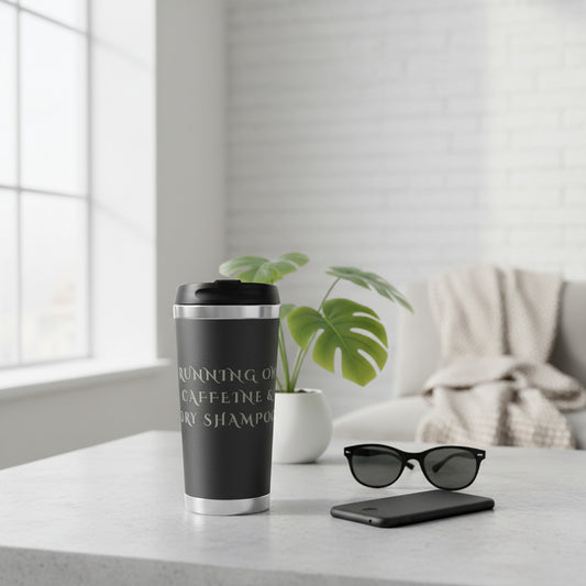 Travel Mug for Caffeine Lovers | Running on Caffeine & Dry Shampoo Design