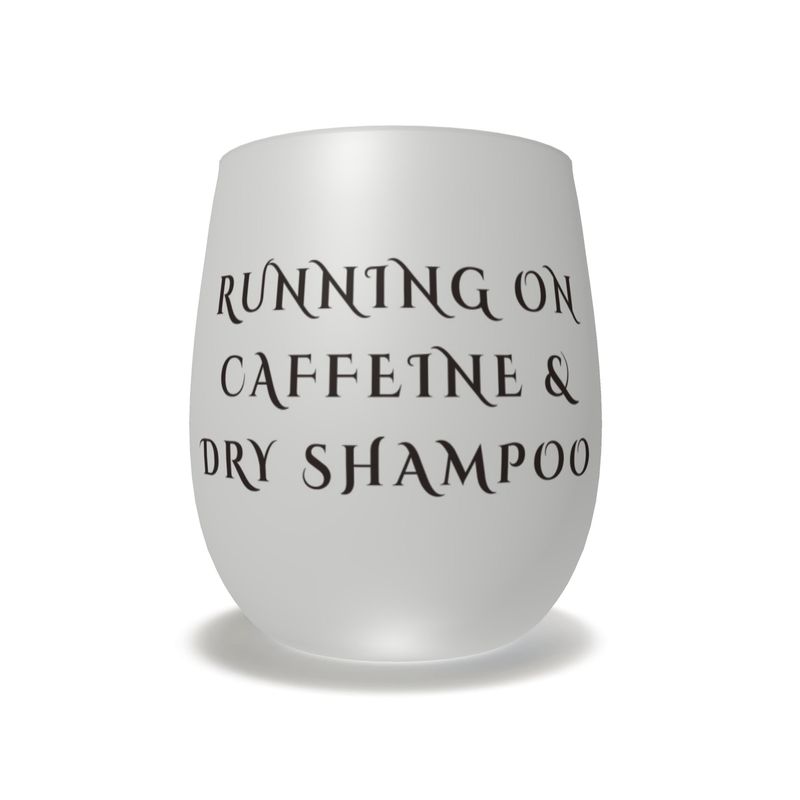 Running on Caffeine & Dry Shampoo Crystal Water Glass - Chic Drinkware