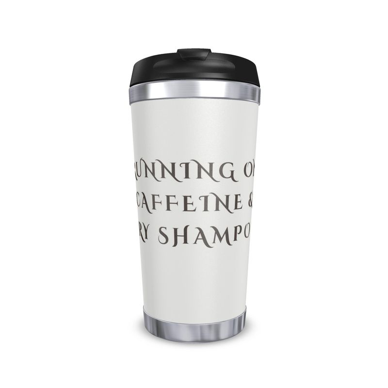 Travel Mug: Running on Caffeine & Dry Shampoo | Perfect Coffee Lover Gift