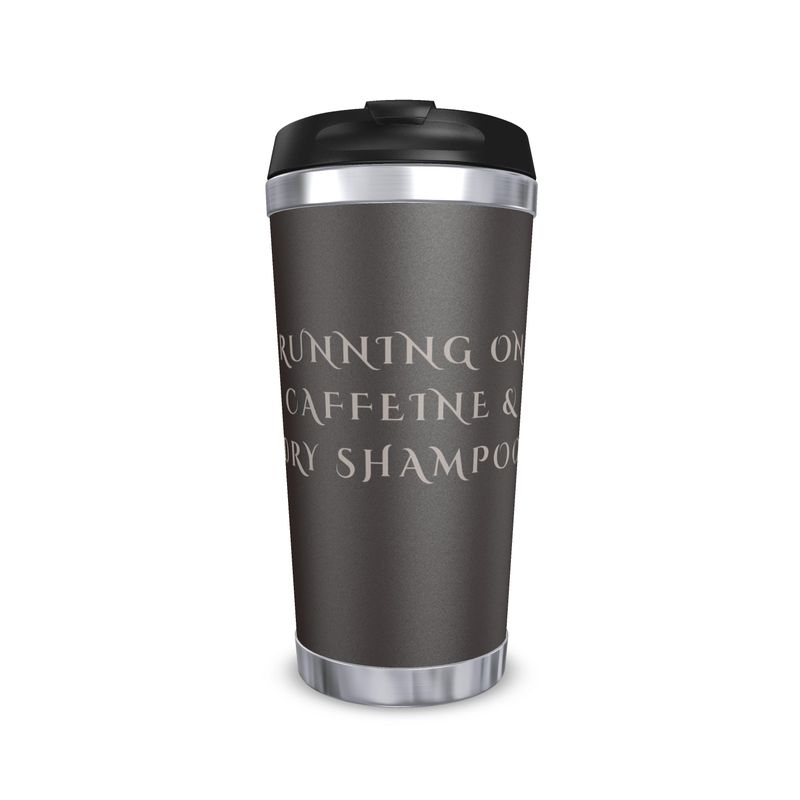 Running on Caffeine & Dry Shampoo Travel Mug - Perfect For On-The-Go
