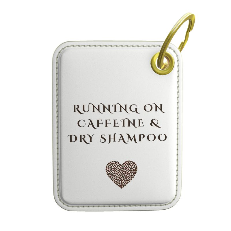 Luxury Key Ring - Running on Caffeine & Dry Shampoo Accessory