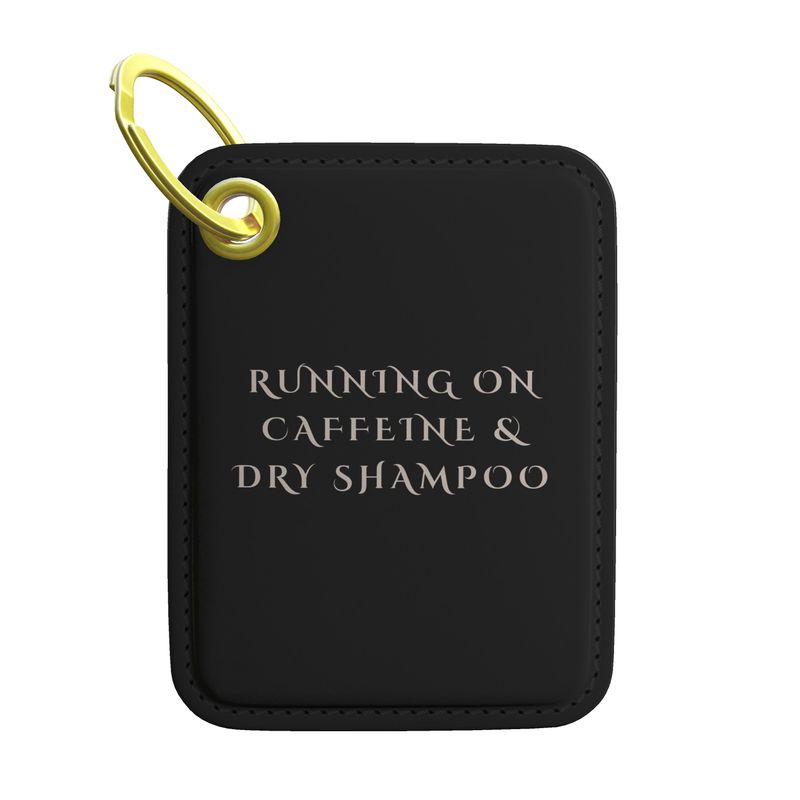 Running on Caffeine & Dry Shampoo Key Ring - Fun Accessory for Coffee Lovers