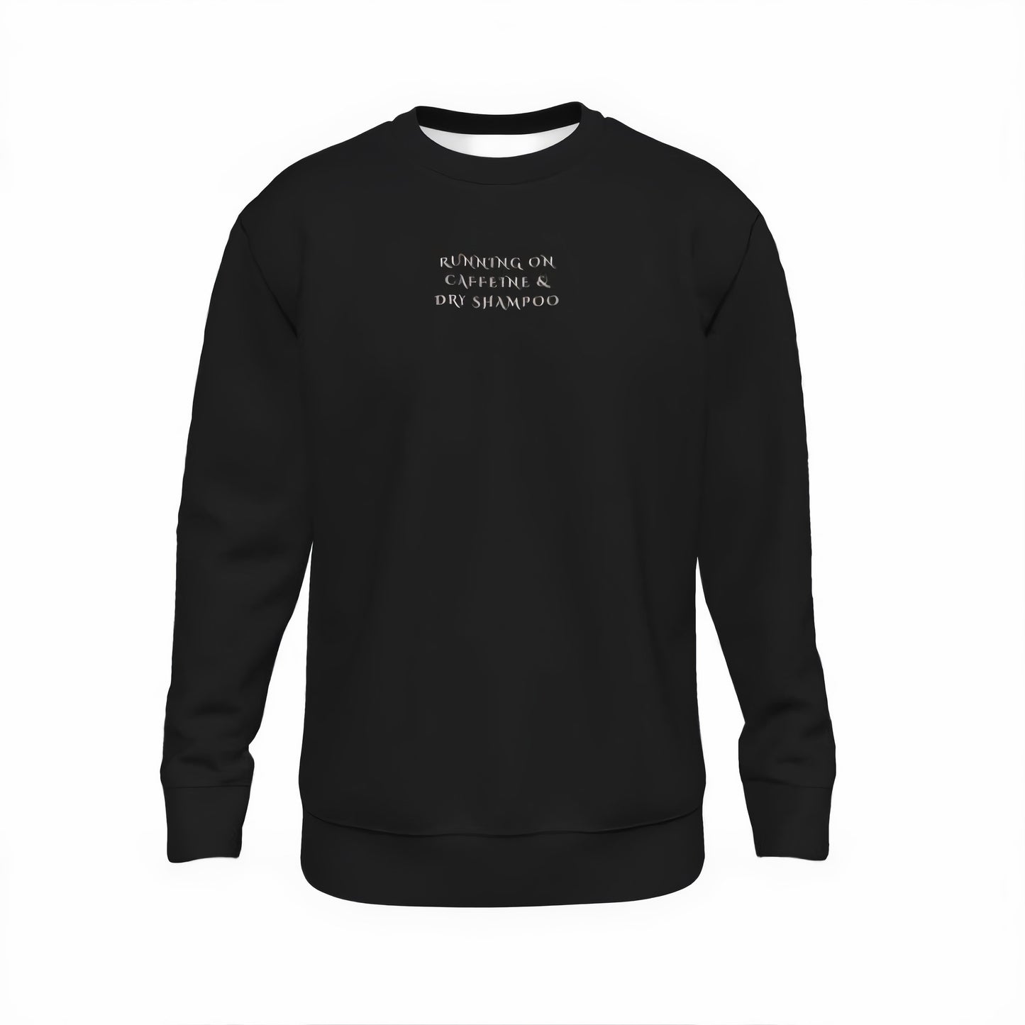 Running on Caffeine and Dry Shampoo | Comfy Sweatshirt Gift for Her