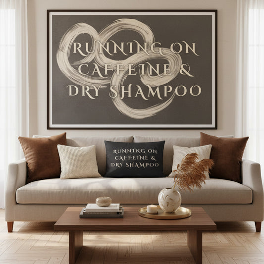 Running on Caffeine & Dry Shampoo Velvet Cushion - Cosy Home Decor